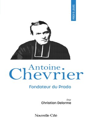 cover image of Prier 15 jours avec Antoine Chevrier